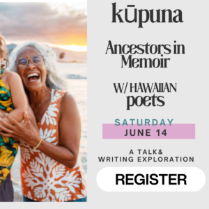 Ancestors June 14th - the Mo'olelo Story Series - Hawaiian poets speak